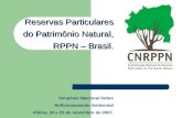 Reservas Particulares do Patrimônio Natural, RPPN – Brasil. Simpósio Nacional Sobre Reflorestamento Ambiental Vitória, 22 e 23 de novembro de 2007.