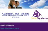 NILZA MACHADO nilza@intersystem.com.br PALESTRA: EFD – SOCIAL ESCRITURAÇÃO FISCAL DIGITAL SOCIAL 24-04-2012.