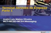 André Luiz Mattos Oliveira MCT+MCSE+MCSA:Messaging Terminal Services na Empresa Parte 1.