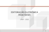 1 EDITORAÇÃO ELETRÔNICA Dicas Gerais UNIP - 2010.