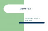Memórias Professor Vinicius Barcelos. Organização de Computadores: Memórias Professor: Vinicius Barcelos Slide 2 Função Principal da Memória Armazenar.