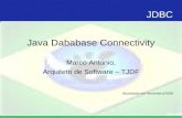 JDBC Java Dababase Connectivity Marco Antonio, Arquiteto de Software – TJDF ma@marcoreis.net Atualizado em Novembro/2008.