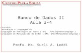 Banco de Dados II Aula 3-4 Profa. Ms. Sueli A. Loddi Conteúdo: Introdução a Linguagem SQL Linguagem de Definição de Dados ( DDL - Data Definition Language.