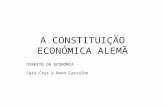 A CONSTITUIÇÃO ECONÓMICA ALEMÃ DIREITO DA ECONOMIA Sara Cruz e Nuno Carvalho.