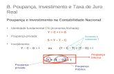 B. Poupança, Investimento e Taxa de Juro Real Poupança e Investimento na Contabilidade Nacional Identidade fundamental CN (economia fechada): Y = C + I.