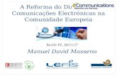 A Reforma do Direito das Comunicações Electrónicas na Comunidade Europeia Recife PE, 08/11/27 Manuel David Masseno.