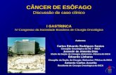 CÂNCER DE ESÔFAGO Discussão de caso clínico I GASTRINCA IV Congresso da Sociedade Brasileira de Cirurgia Oncológica Autores: Carlos Eduardo Rodrigues Santos.