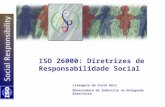 ISO 26000: Diretrizes de Responsabilidade Social Lisangela da Costa Reis Observadora da Indústria na Delegação Brasileira.