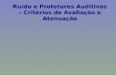 Ruído e Protetores Auditivos – Critérios de Avaliação e Atenuação.