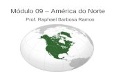 Módulo 09 – América do Norte Prof. Raphael Barbosa Ramos.