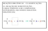 REAÇÕES ORGÂNICAS - CLASSIFICAÇÃO: 1.1. REAÇÃO DE SUBSTITUIÇÃO – CARACTERÍSTICA DE COMPOSTOS SATURADOS ( ALCANOS E HALETOS ORGÂNICOS) C A + B X C B + A.