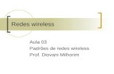 Redes wireless Aula 03 Padrµes de redes wireless Prof. Diovani Milhorim