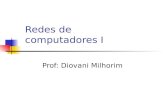 Redes de computadores I Prof: Diovani Milhorim. Comutação de dados Comutação de pacotes X comutação de circuitos.