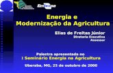 Energia e Modernização da Agricultura Elias de Freitas Júnior Diretoria Executiva Diretoria ExecutivaAssessor Palestra apresentada no I Seminário Energia.