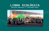 LINHA ECOLÓGICA Educação Ambiental e Tecnologia Rural.