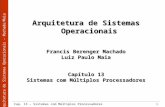 Arquitetura de Sistemas Operacionais – Machado/Maia Cap. 13 – Sistemas com Múltiplos Processadores1 Arquitetura de Sistemas Operacionais Francis Berenger.