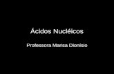 Ácidos Nucléicos Professora Marisa Dionísio. Constituintes: Nucleotídeos: formados por três diferentes tipos de moléculas: um açúcar (pentose): desoxirribose.