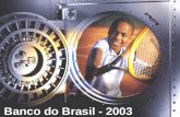 Banco do Brasil - 2003. Fonte: Banco Central do Brasil 194 192 182 167 164 19992000200120022003 Bancos no País Sistema Financeiro Nacional.