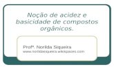 Noção de acidez e basicidade de compostos orgânicos. Profª. Norilda Siqueira .