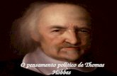 O pensamento político de Thomas Hobbes. Hobbes quis fundar a sua filosofia política sobre uma construção racional da sociedade, que permitisse explicar.