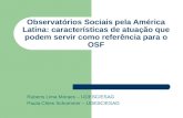 Observatórios Sociais pela América Latina: características de atuação que podem servir como referência para o OSF Rubens Lima Moraes – UDESC/ESAG Paula.