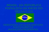 BRASIL: DA REPÚBLICA POPULISTA AO INÍCIO DO SÉCULO XXI DEMOCRACIA. DITADURA.ABERTURA POLÍTICA.DIRETAS JÁ.ELEIÇÕES.PRESIDENTES.