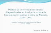 Padrões de ocorrência dos cancros diagnosticados no Serviço de Anatomia Patológica do Hospital Central de Maputo, 2009 – 2010 I Jornadas Cientificas do.