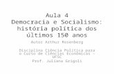 Aula 4 Democracia e Socialismo: história política dos últimos 150 anos Autor Arthur Rosenberg Disciplina Ciência Política para o Curso de Ciências Econômicas.
