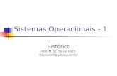 Sistemas Operacionais - 1 Histórico Prof. M. Sc. Flávio Viotti flavioviotti@yahoo.com.br.