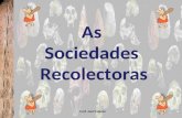 As Sociedades Recolectoras Prof. Joel Valente. 1. As sociedades recolectoras...