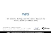 MoDCS – Modeling of Distributed and Concurrent Systems WFS Um Sistema de Arquivos FUSE-Linux Baseado na Política Write-Once Read-Many Tiago Falcão Ermeson.