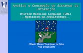 Unified Modeling Language (UML) - Modelação da Arquitectura - Alberto Manuel Rodrigues da Silva Prof. DEI/IST/UTL Análise e Concepção de Sistemas de Informação.