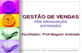 Prof. Wagner Andrade – PÓS GRADUAÇÃO E EXTENSÃO – FEPAM – Faculdade Européia de Administração em Marketing GESTÃO DE VENDAS PÓS GRADUAÇÃO /EXTENSÃO Facilitador:
