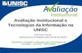 Avaliação Institucional e Tecnologias da Informação na UNISC Workshop: Avaliação e inovação com Tecnologias da Inovação – UFRGS – 03/07/2009. Ana Karin.
