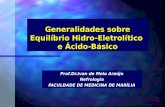 Generalidades sobre Equilíbrio Hidro-Eletrolítico e Ácido-Básico Prof.Dr.Ivan de Melo Araújo Nefrologia FACULDADE DE MEDICINA DE MARÍLIA.