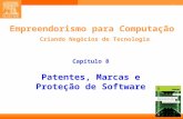 1 Empreendorismo para Computação Criando Negócios de Tecnologia Capítulo 8 Patentes, Marcas e Proteção de Software.