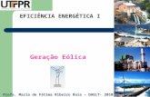 EFICIÊNCIA ENERGÉTICA I Geração Eólica Profa. Maria de Fátima Ribeiro Raia – DAELT- 2010.
