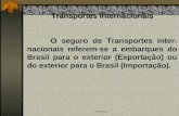 Albertopossetti Transportes Internacionais O seguro de Transportes Inter- nacionais referem-se a embarques do Brasil para o exterior (Exportação) ou do.