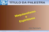 24/04/20121Maquiavelismo e Espiritismo TÍTULO DA PALESTRA Sérgio Biagi Gregório Maquiavelismo e Espiritismo.