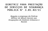DIRETRIZ PARA PRESTAÇÃO DE SERVIÇOS DE SEGURANÇA PÚBLICA Nº 3.01.02/11 Regula o emprego da Polícia Militar de Minas Gerais nas Ocupações de Imóveis Urbanos.