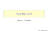 2001, Edgard Jamhour Frame-Relay e ATM Edgard Jamhour.