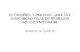 DEFINIÇÕES, TIPOLOGIA, COLETA E DISPOSIÇÃO FINAL DE RESÍDUOS SÓLIDOS NO BRASIL RICARDO M. PINTO-COELHO.