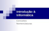 Introdução à Informática Conceitos Nomenclaturas.