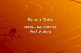 Busca Tabu Meta - heurísticas Prof. Aurora. Tabu Search Fred Glover e Pierre Hansen. é um método de busca local explorar o espaço de soluções movendo-se.