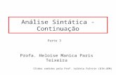 Análise Sintática - Continuação Profa. Heloise Manica Paris Teixeira Parte 3 Slides cedidos pela Prof. Valéria Feltrin (DIN-UEM)