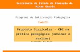 Setembro de 2010 Secretaria de Estado de Educação de Minas Gerais Proposta Curricular - CBC na prática pedagógica (ensinar e avaliar) Programa de Interven.