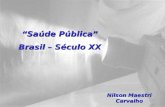 Saúde Pública Brasil – Século XX Nilson Maestri Carvalho nmc@via-rs.net.