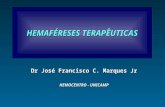 HEMAFÉRESES TERAPÊUTICAS Dr José Francisco C. Marques Jr HEMOCENTRO - UNICAMP.