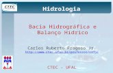 Hidrologia Bacia Hidrográfica e Balanço Hídrico Carlos Ruberto Fragoso Jr.  CTEC - UFAL.