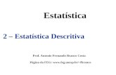 Estatística 2 – Estatística Descritiva Prof. Antonio Fernando Branco Costa Página da FEG: fbranco.
